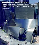 Performing Architecture: Opera Houses, Theatres and Concert Halls for the Twenty-First Century