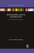 Performing Arctic Sovereignty: Policy and Visual Narratives