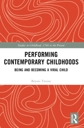 Performing Contemporary Childhoods: Being and Becoming a Viral Child