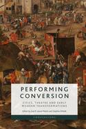 Performing Conversion: Cities, Theatre and Early Modern Transformations