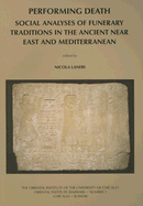 Performing Death: Social Analyses of Funerary Traditions in the Ancient Near East and Mediterranean