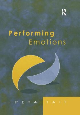 Performing Emotions: Gender, Bodies, Spaces, in Chekhov's Drama and Stanislavski's Theatre - Tait, Peta