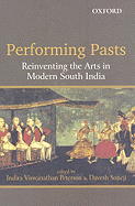 Performing Pasts: Reinventing the Arts in Modern South India