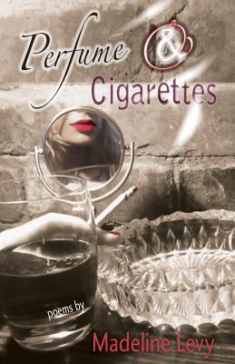 Perfume & Cigarettes - Cirillo, Todd (Introduction by), and Levy, Madeline