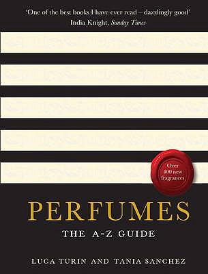 Perfumes: The A-Z Guide - Turin, Luca, and Sanchez, Tania