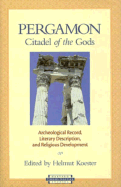 Pergamon-Citadel of the Gods: Archaeological Record, Literary Description, and Religious Development