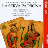Pergolesi: La Serva Padrona - Jeanne Marie Bima (vocals); Musica Poetica; Petteri Salomaa (vocals); Hans-Ludwig Hirsch (conductor)