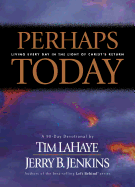 Perhaps Today: Living Everyday in the Light of Christ's Return