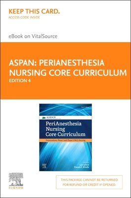 Perianesthesia Nursing Core Curriculum Elsevier eBook on Vitalsource (Retail Access Card): Preprocedure, Phase I and Phase II Pacu Nursing - Aspan, and Schick, Lois, MN, MBA, RN, and Windle, Pamela E, RN, Faan