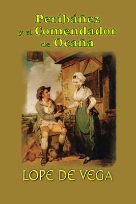 Peribanez y El Comendador de Ocana - Lope De Vega