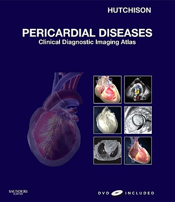 Pericardial Diseases: Clinical Disgnostic Imaging Atlas - Hutchison, Stuart J