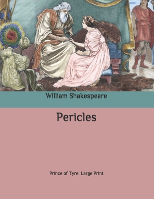Pericles: Prince of Tyre: Large Print - Shakespeare, William