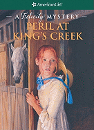 Peril at King's Creek: A Felicity Mystery