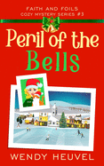 Peril of the Bells: Faith and Foils Cozy Mystery Series Book #3