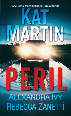 Peril: Three Thrilling Tales of Taut Suspense - Martin, Kat, and Ivy, Alexandra, and Zanetti, Rebecca