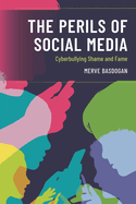 Perils of Social Media: Cyberbullying Shame and Fame