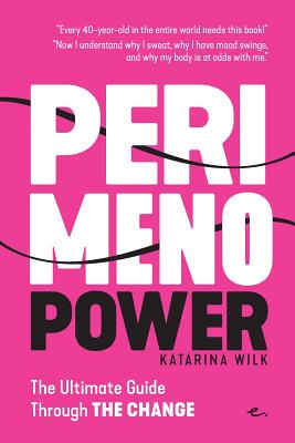 Perimenopower: The Ultimate Guide Through the Change - Wilk, Katarina, and Shearman, Karin (Translated by)