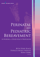 Perinatal and Pediatric Bereavement: In Nursing and Other Health Professions