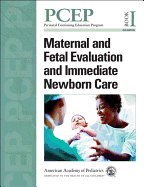 Perinatal Continuing Education Program (PCEP): Book I: Maternal and Fetal Evaluation and Immediate Newborn Care