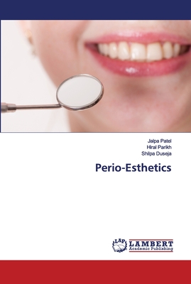 Perio-Esthetics - Patel, Jalpa, and Parikh, Hiral, and Duseja, Shilpa