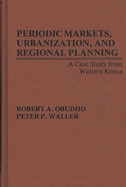 Periodic Markets, Urbanization, and Regional Planning: A Case Study from Western Kenya