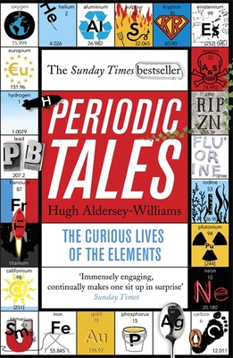 Periodic Tales: The Curious Lives of the Elements - Aldersey-Williams, Hugh