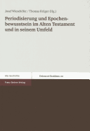 Periodisierung Und Epochenbewusstsein Im Alten Testament Und In Seinem Umfeld