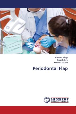 Periodontal Flap - Singh Harveen, and D K Suresh, and Khurana Heena