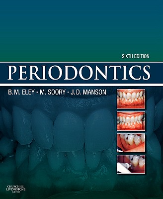 Periodontics - Eley, Barry M, PhD, and Soory, Mena, and Manson, J D, PhD