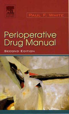 Perioperative Drug Manual - White, Paul F