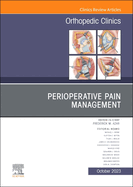 Perioperative Pain Management, an Issue of Orthopedic Clinics: Volume 54-4