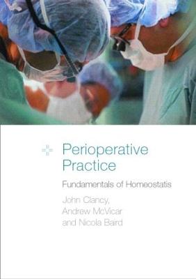 Perioperative Practice: Fundamentals of Homeostasis - Baird, Nicola, and Clancy, John, and McVicar, Andrew