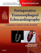 Perioperative Transesophageal Echocardiography: A Companion to Kaplan's Cardiac Anesthesia (Expert Consult: Online and Print)