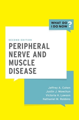 Peripheral Nerve and Muscle Disease - Cohen, Jeffrey A, and Mowchun, Justin J, MD, and Lawson, Victoria H, MD