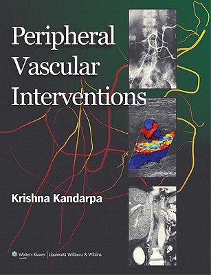 Peripheral Vascular Interventions - Kandarpa, Krishna, MD, PhD