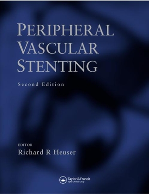 Peripheral Vascular Stenting, Second Edition - Heuser, Richard R (Editor), and Biamino, Giancarlo (Editor)