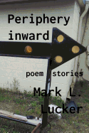 Periphery Inward: Poem Stories