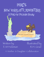 Peri's New York City Adventure: A Peri the Pelican Story