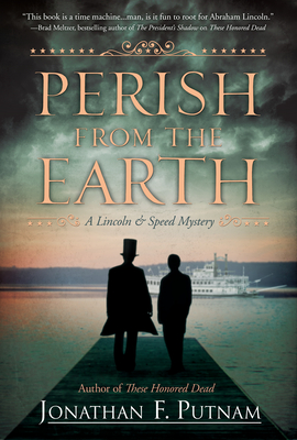 Perish from the Earth: A Lincoln and Speed Mystery - Putnam, Jonathan F
