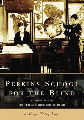 Perkins School for the Blind - French, Kimberly, and The Perkins School for the Blind