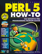 Perl 5 How-To: The Definite Perl Programming Problem-Solver, with CDROM