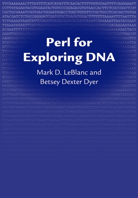 Perl for Exploring DNA - LeBlanc, Mark D, and Dyer, Betsey Dexter