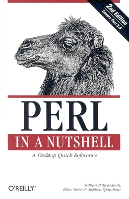 Perl in a Nutshell: A Desktop Quick Reference - Patwardhan, Nathan, and Siever, Ellen, and Spainhour, Stephen