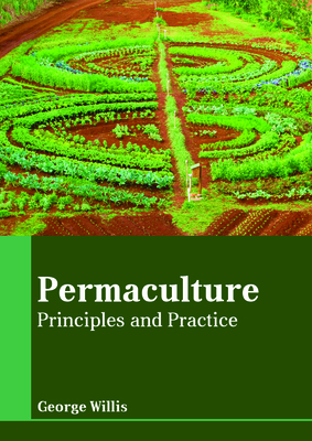 Permaculture: Principles and Practice - Willis, George (Editor)