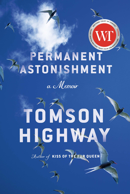 Permanent Astonishment: Growing Up Cree in the Land of Snow and Sky - Highway, Tomson