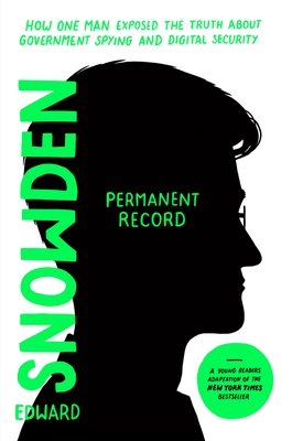 Permanent Record (Young Readers Edition): How One Man Exposed the Truth about Government Spying and Digital Security - Snowden, Edward