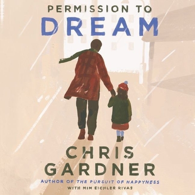 Permission to Dream - Gardner, Chris (Read by), and Rivas, MIM Eichler