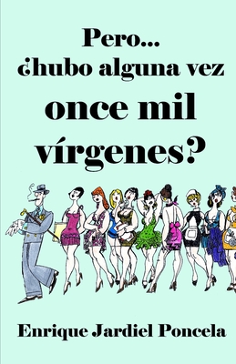 Pero... ?hubo alguna vez once mil v?rgenes? - Jardiel Poncela, Enrique