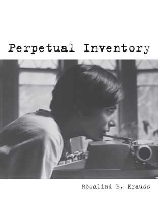 Perpetual Inventory - Krauss, Rosalind E.