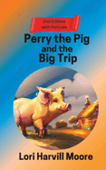 Perry the Pig and the Big Trip: 2nd Edition